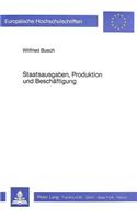 Staatsausgaben, Produktion und Beschaeftigung: Eine Makrooekonomische Modellanalyse Fuer Eine Geschlossene Volkswirtschaft Bei Unterbeschaeftigung