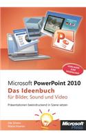 Microsoft PowerPoint 2010 - Das Ideenbuch Fur Bilder, Sound Und Video