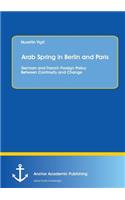 Arab Spring in Berlin and Paris: German and French Foreign Policy Between Continuity and Change