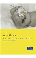 Entwickelungsmechanik der Nervenbahnen im Embryo der Säugetiere