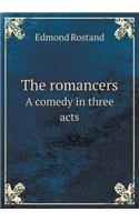 The Romancers a Comedy in Three Acts