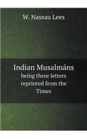 Indian Musalmáns Being Three Letters Reprinted from the Times