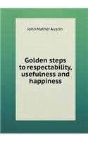 Golden Steps to Respectability, Usefulness and Happiness