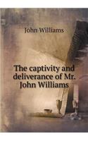 The Captivity and Deliverance of Mr. John Williams