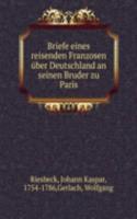 Briefe eines reisenden Franzosen uber Deutschland an seinen Bruder zu Paris