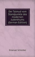 Der Talmud vom Standpunkte des modernen Judenthums (German Edition)
