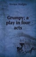 Grumpy; a play in four acts