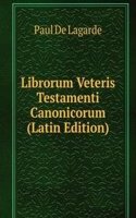 Librorum Veteris Testamenti Canonicorum (Latin Edition)