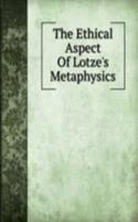 Ethical Aspect Of Lotze's Metaphysics