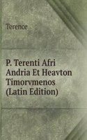 P. Terenti Afri Andria Et Heavton Timorvmenos (Latin Edition)