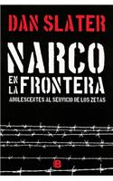 Narco En La Frontera: Adolescentes Al Servicio de Los Zetas / Narco on the Border