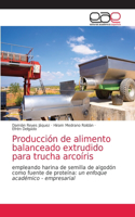 Producción de alimento balanceado extrudido para trucha arcoíris