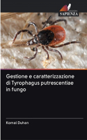 Gestione e caratterizzazione di Tyrophagus putrescentiae in fungo