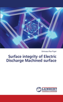 Surface integrity of Electric Discharge Machined surface
