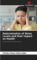 Determination of Noise Levels and their Impact on Health