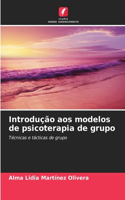 Introdução aos modelos de psicoterapia de grupo