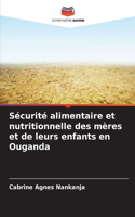 Sécurité alimentaire et nutritionnelle des mères et de leurs enfants en Ouganda