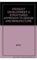 Product Development: A Structured Approach To Design And Manufacture