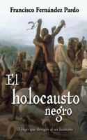 El holocausto : El yugo que denigro al ser humano (Spanish Edition)