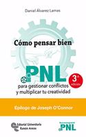 Como pensar bien: PNL para gestionar conflictos y multiplicar tu creatividad
