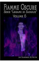 Fiamme Oscure (Legami di Sangue - Volume 6)