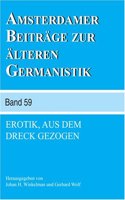 Erotik, aus dem Dreck gezogen: (59 Amsterdamer Beiträge zur älteren Germanistik)