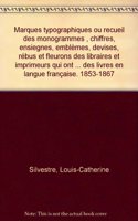 Marques typographiques ou recueil des monogrammes , chiffres, ensiegnes, emblèmes, devises, rébus et fleurons des libraires et imprimeurs qui ont excercé en France, depuis l'introduction de l'imprimerie, en 1470, jusqu'à la fin du seizième siecle