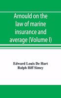 Arnould on the law of marine insurance and average (Volume I)