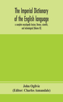 The imperial dictionary of the English language