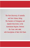 First Discovery of Australia and New Guinea,: Being The Narrative of Portuguese and Spanish Discoveries, in the Australasian Regions, between the Years 1492-1606, with Descriptions of their Old 