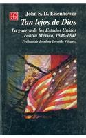 Tan Lejos de Dios: La Guerra de los Estados Unidos Contra Mexico, 1846-1848