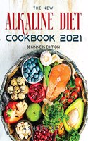 The New Alkaline Diet Cookbook 2021: Beginners Edition