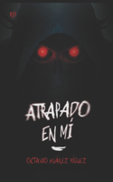 Atrapado en mí