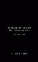 Meditation Pusher Volume 001: The Future We Make