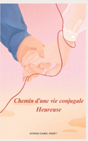 Chemin d'Une Vie Conjugale Heureuse