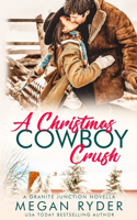 A Christmas Cowboy Crush: A Granite Junction Holiday Novella(Granite Junction)