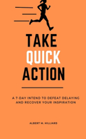 Take Quick Action