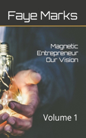 Magnetic Entrepreneur Our Vision