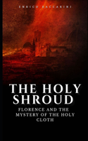 Holy Shroud: Florence, the Knight Templar and the mystery of the Holy Cloth