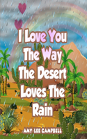 I Love You the Way the Desert Loves the Rain