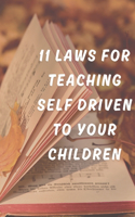 11 LAWS FOR TEACHING The SELF DRIVEN TO YOUR CHILDREN