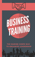 Business Training: The Marine Corps Way To Organize Leadership: U.S. Marine Corps