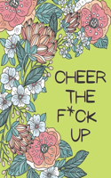 Cheer the F*ck Up: Positive Sh*t to Color Your Mood Happy (Swear Word Coloring Booksfor a gift)