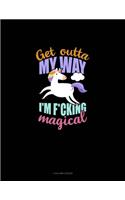 Get Outta My Way I'm F*Cking Magical: 4 Column Ledger(822 4 Column Ledger)