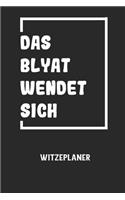 DAS BLYAT WENDET SICH - Witzeplaner: Hilfestellung, um neue Witze zu finden und für immer festzuhalten!