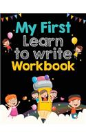 My First Learn to Write Workbook: Handwriting Practice for 3years plus: Letter Tracing Practice, Missing Letters, Jumbled Letters, Notes, Workbook, 8.5x11, Soft Cover, Matte finish