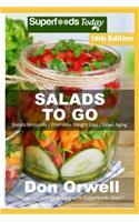 Salads To Go: Over 125 Quick & Easy Gluten Free Low Cholesterol Whole Foods Recipes full of Antioxidants & Phytochemicals