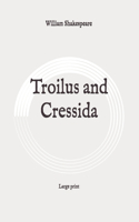 Troilus and Cressida: Large print