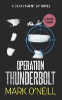 Operation Thunderbolt: A gripping spy thriller novel of death, vengeance, and conspiracy(7 Department 89 Large Print)