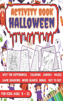 Halloween Activity Book For Kids Ages 8 - 12: A Funny & Spooky Games & Activities For Halloween Holiday - Coloring pages, Dot to dot, Mazes, Word Search, Spot the differences and more ! - Ultima